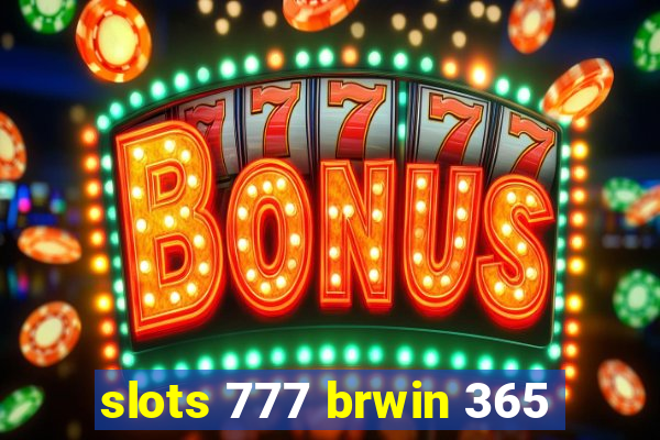 slots 777 brwin 365